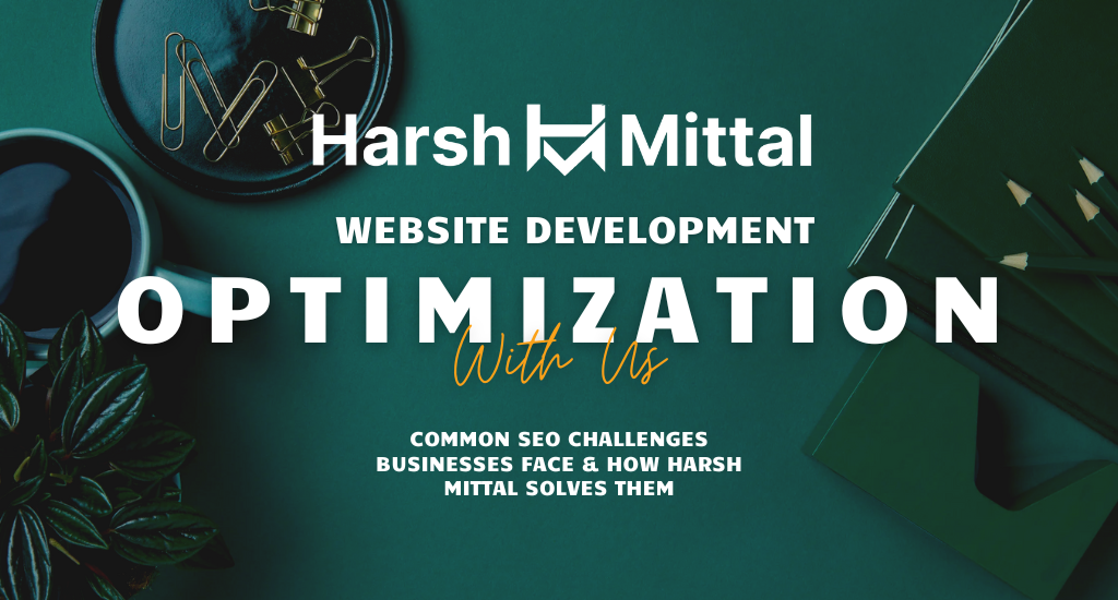 SEO Challenges & Solutions by Harsh Mittal